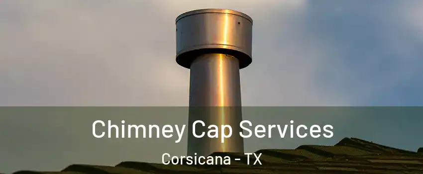  Chimney Cap Services Corsicana - TX