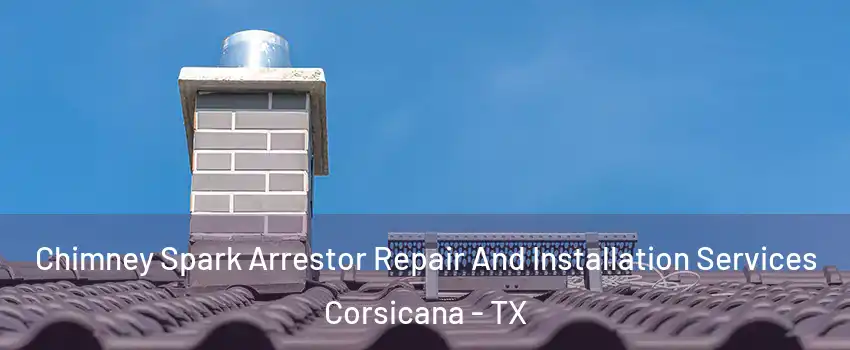  Chimney Spark Arrestor Repair And Installation Services Corsicana - TX