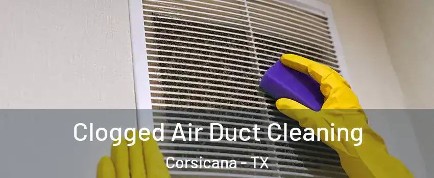  Clogged Air Duct Cleaning Corsicana - TX