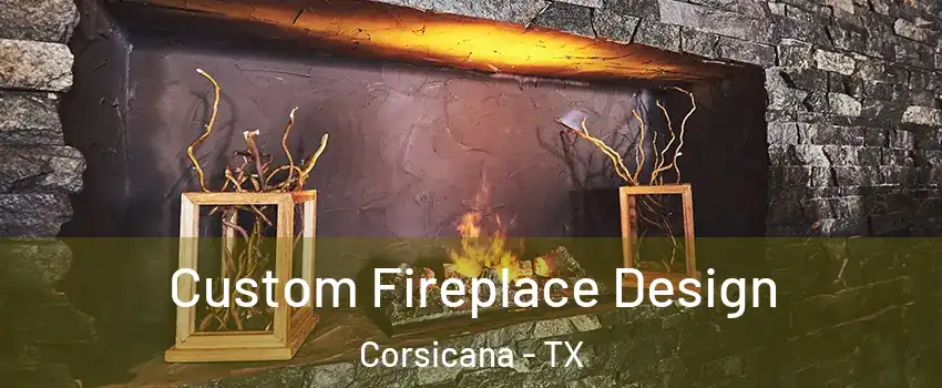  Custom Fireplace Design Corsicana - TX
