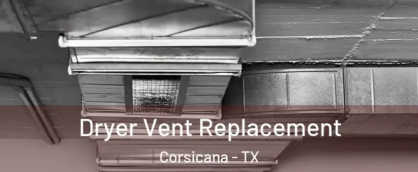  Dryer Vent Replacement Corsicana - TX