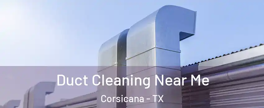  Duct Cleaning Near Me Corsicana - TX