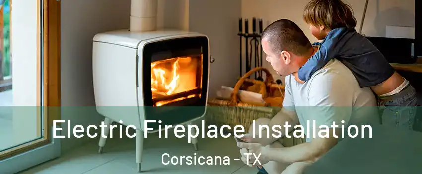  Electric Fireplace Installation Corsicana - TX