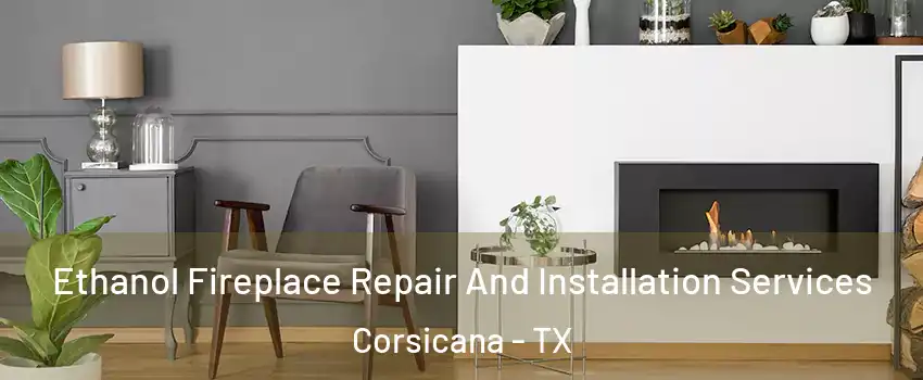  Ethanol Fireplace Repair And Installation Services Corsicana - TX
