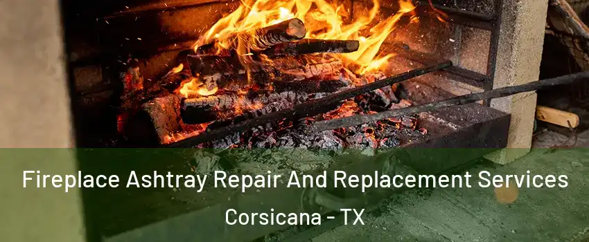  Fireplace Ashtray Repair And Replacement Services Corsicana - TX