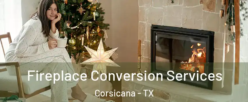  Fireplace Conversion Services Corsicana - TX