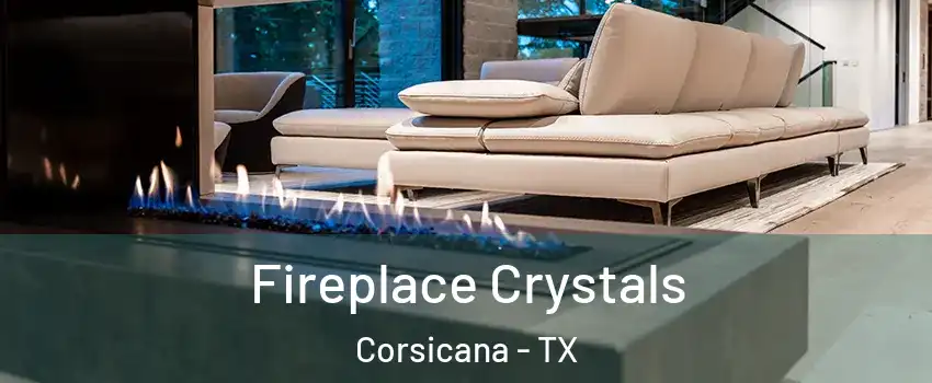  Fireplace Crystals Corsicana - TX