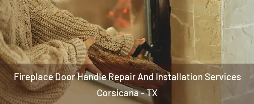  Fireplace Door Handle Repair And Installation Services Corsicana - TX