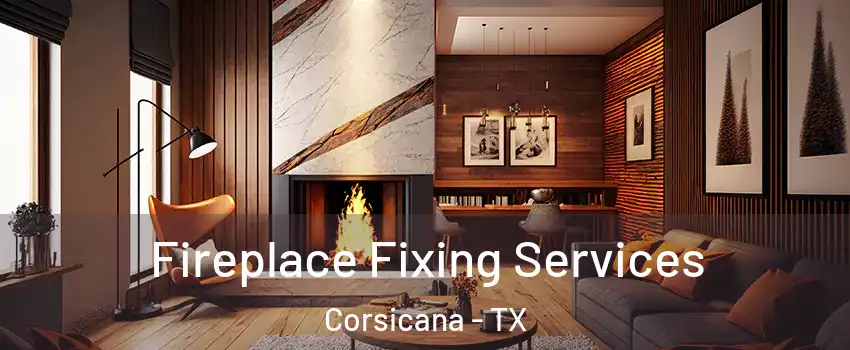  Fireplace Fixing Services Corsicana - TX