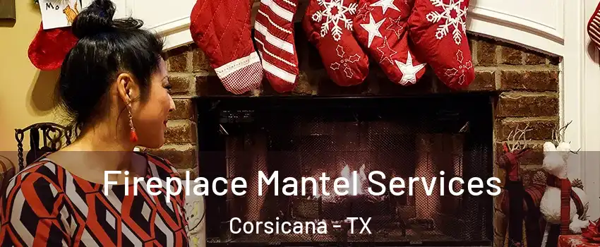  Fireplace Mantel Services Corsicana - TX