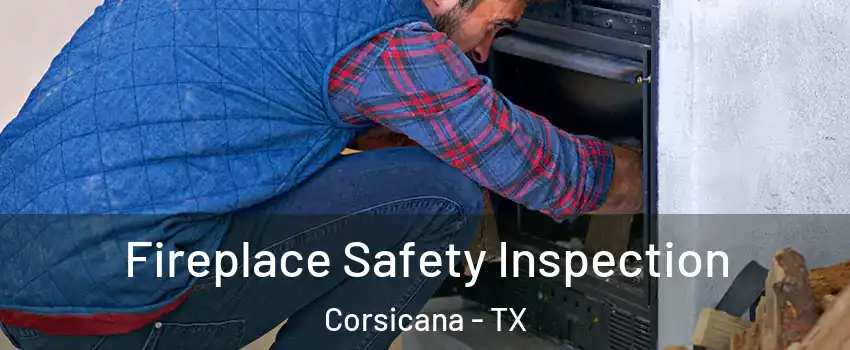  Fireplace Safety Inspection Corsicana - TX