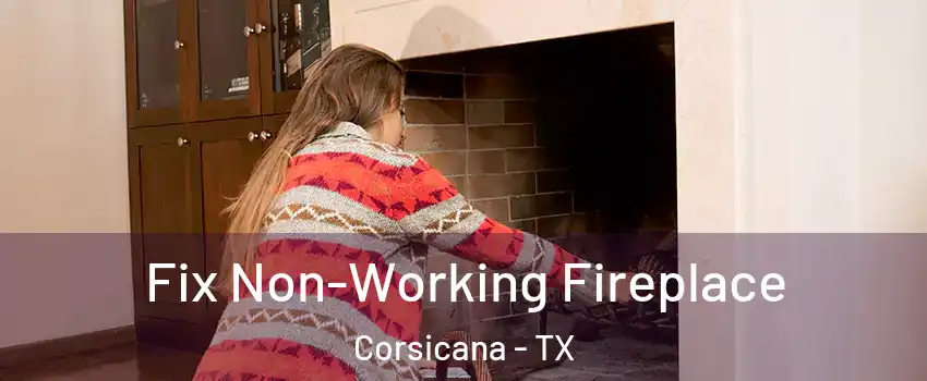  Fix Non-Working Fireplace Corsicana - TX