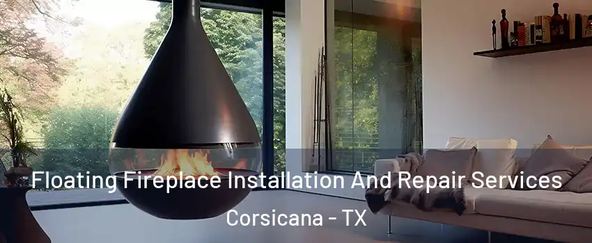  Floating Fireplace Installation And Repair Services Corsicana - TX