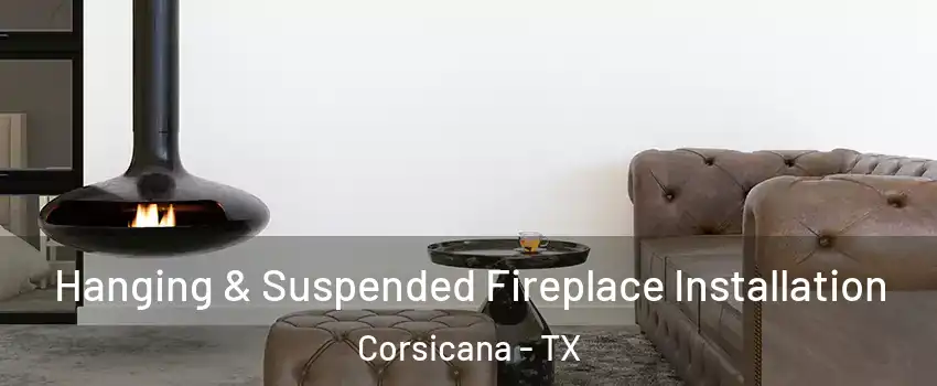  Hanging & Suspended Fireplace Installation Corsicana - TX