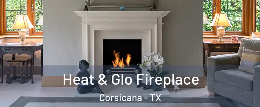  Heat & Glo Fireplace Corsicana - TX