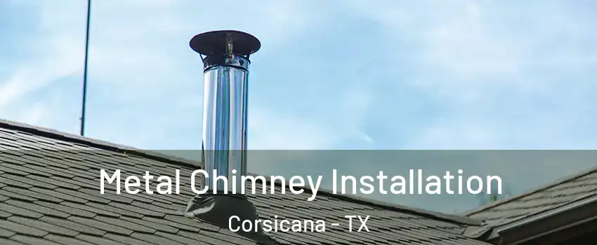  Metal Chimney Installation Corsicana - TX