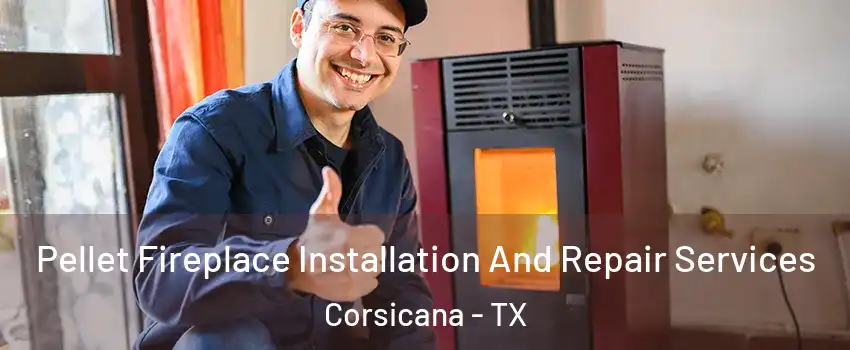  Pellet Fireplace Installation And Repair Services Corsicana - TX