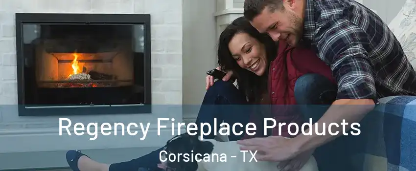  Regency Fireplace Products Corsicana - TX