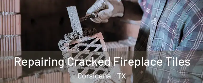  Repairing Cracked Fireplace Tiles Corsicana - TX