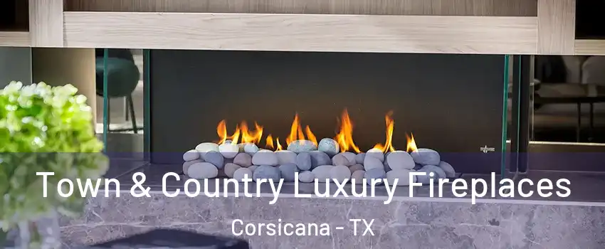  Town & Country Luxury Fireplaces Corsicana - TX
