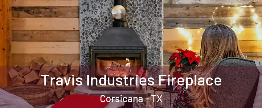  Travis Industries Fireplace Corsicana - TX