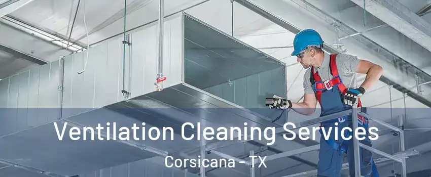  Ventilation Cleaning Services Corsicana - TX