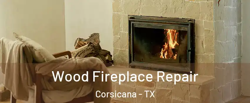  Wood Fireplace Repair Corsicana - TX
