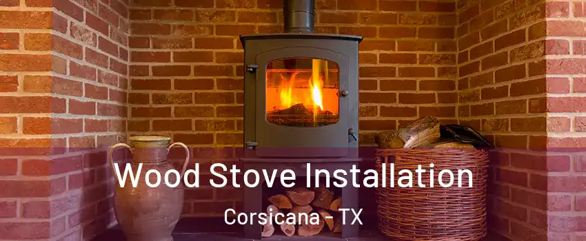  Wood Stove Installation Corsicana - TX