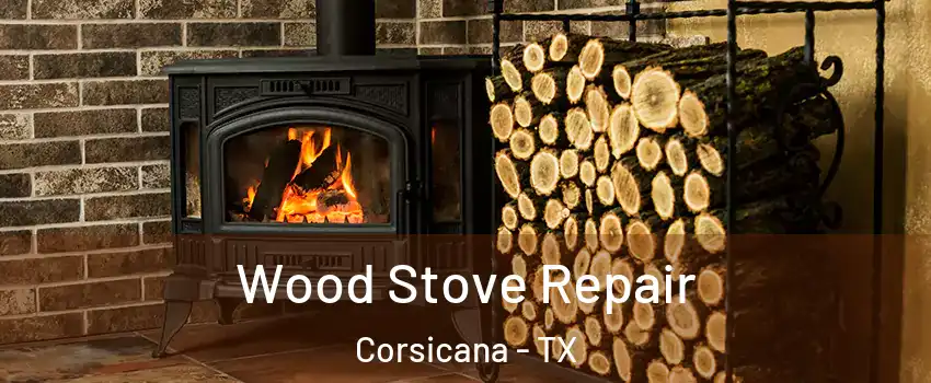  Wood Stove Repair Corsicana - TX